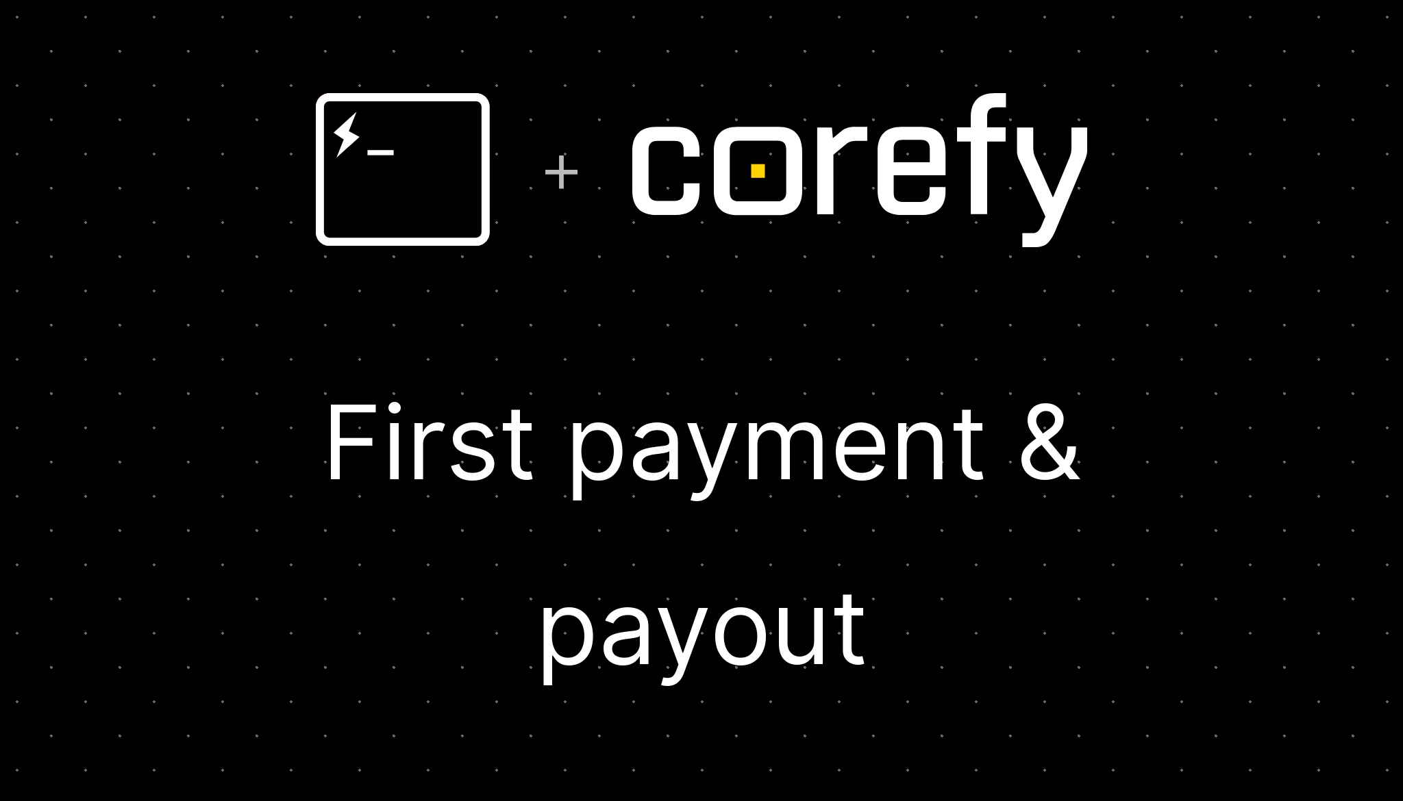 First payment & payout - Corefy Developer Docs
